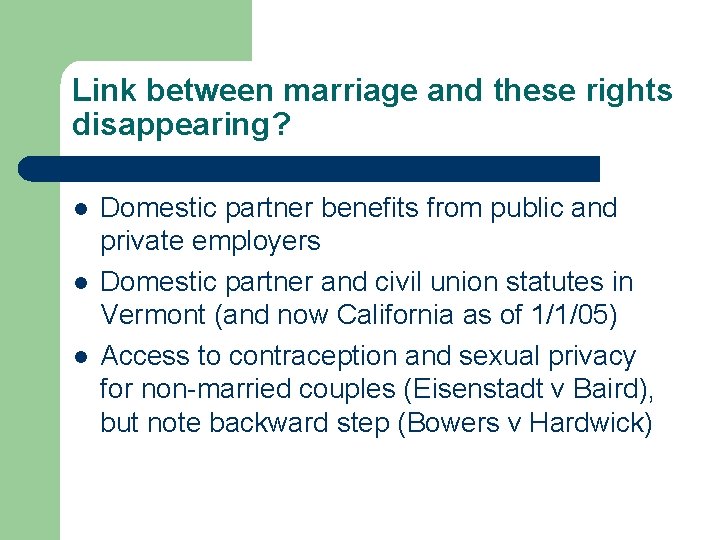 Link between marriage and these rights disappearing? l l l Domestic partner benefits from