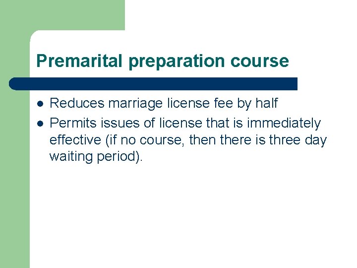 Premarital preparation course l l Reduces marriage license fee by half Permits issues of