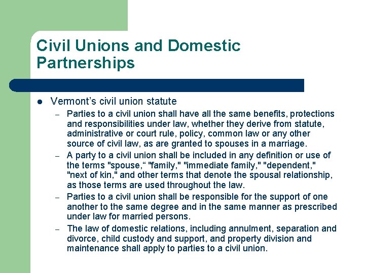 Civil Unions and Domestic Partnerships l Vermont’s civil union statute – – Parties to
