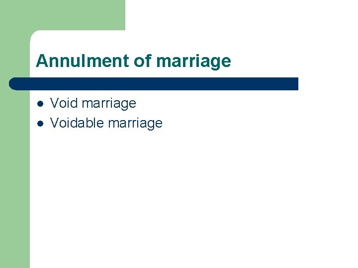 Annulment of marriage l l Void marriage Voidable marriage 
