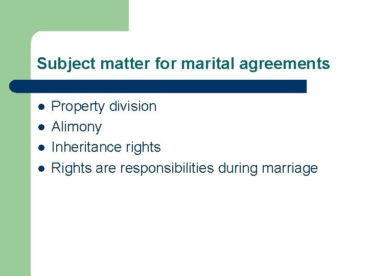 Subject matter for marital agreements l l Property division Alimony Inheritance rights Rights are