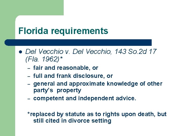 Florida requirements l Del Vecchio v. Del Vecchio, 143 So. 2 d 17 (Fla.