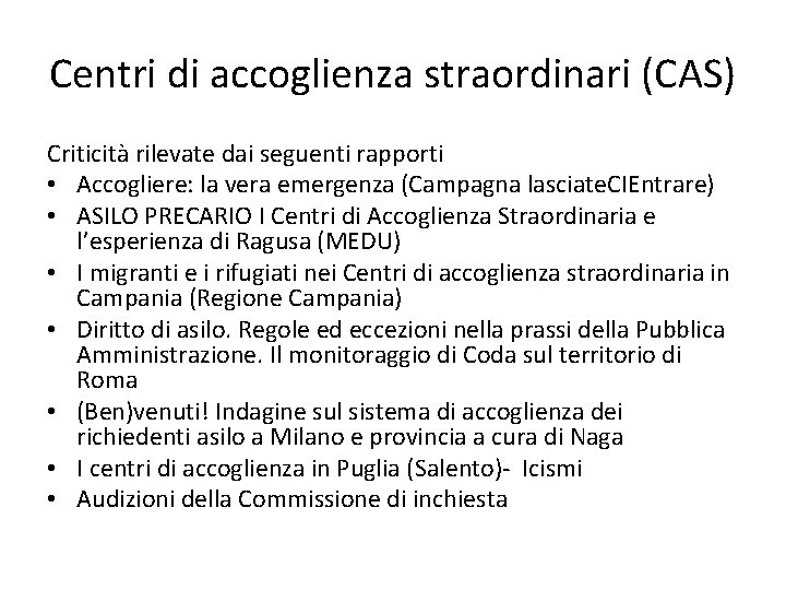 Centri di accoglienza straordinari (CAS) Criticità rilevate dai seguenti rapporti • Accogliere: la vera