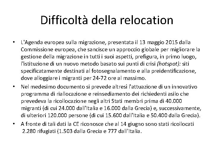 Difficoltà della relocation • L'Agenda europea sulla migrazione, presentata il 13 maggio 2015 dalla