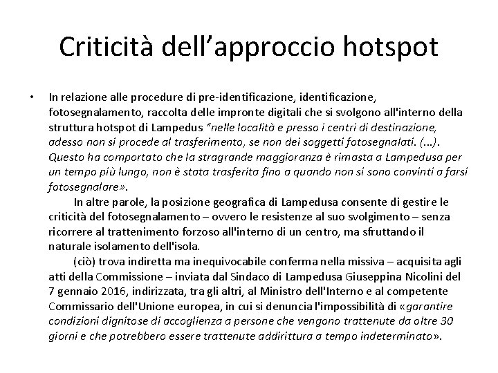 Criticità dell’approccio hotspot • In relazione alle procedure di pre-identificazione, fotosegnalamento, raccolta delle impronte