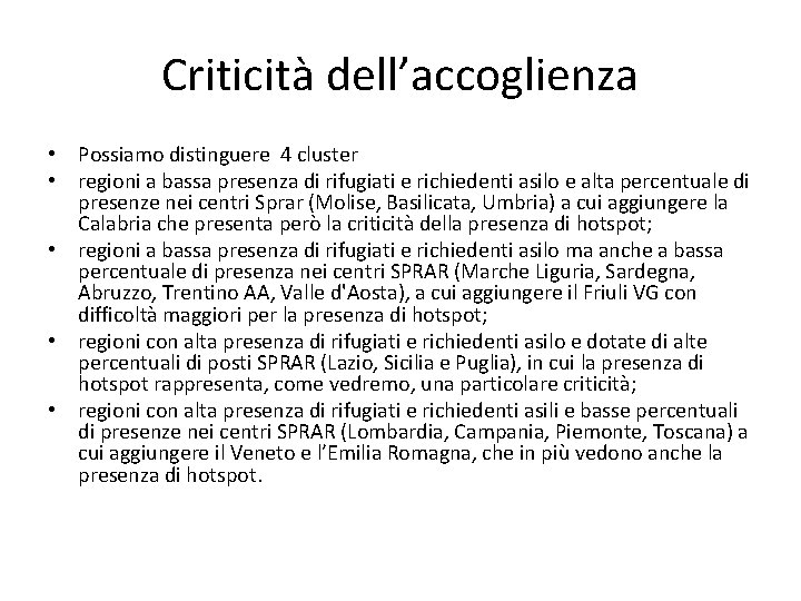 Criticità dell’accoglienza • Possiamo distinguere 4 cluster • regioni a bassa presenza di rifugiati