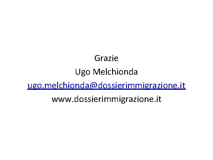 Grazie Ugo Melchionda ugo. melchionda@dossierimmigrazione. it www. dossierimmigrazione. it 