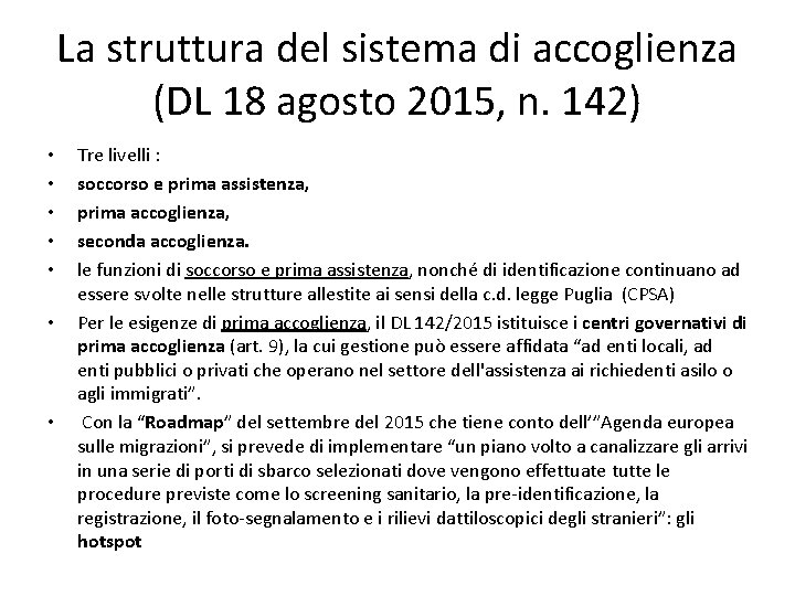 La struttura del sistema di accoglienza (DL 18 agosto 2015, n. 142) • •
