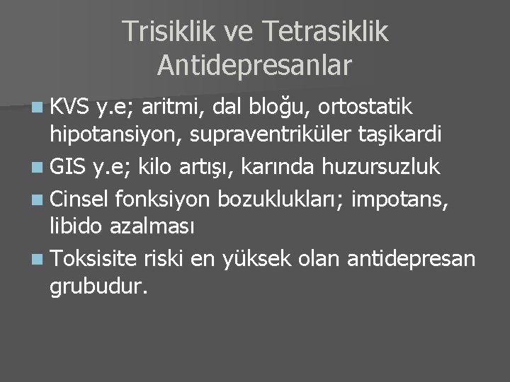 Trisiklik ve Tetrasiklik Antidepresanlar n KVS y. e; aritmi, dal bloğu, ortostatik hipotansiyon, supraventriküler
