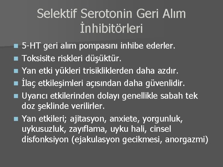 Selektif Serotonin Geri Alım İnhibitörleri n n n 5 -HT geri alım pompasını inhibe