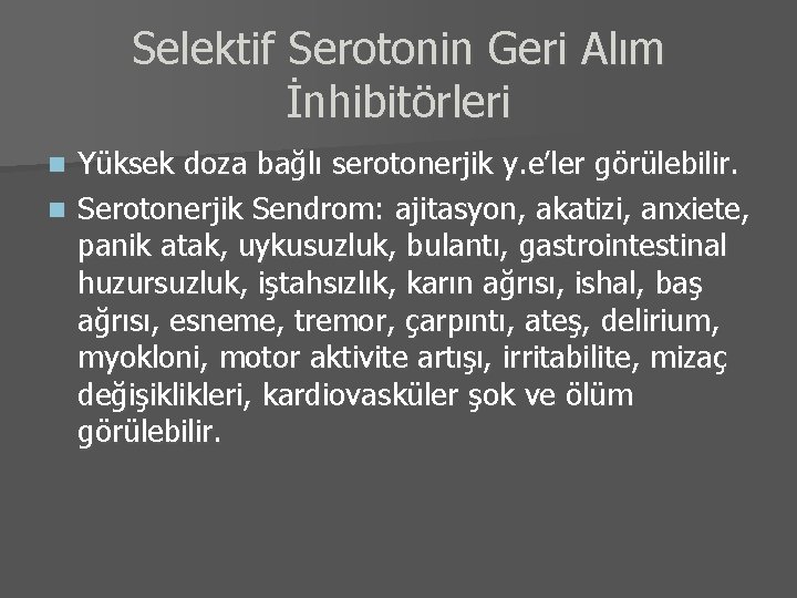 Selektif Serotonin Geri Alım İnhibitörleri Yüksek doza bağlı serotonerjik y. e’ler görülebilir. n Serotonerjik