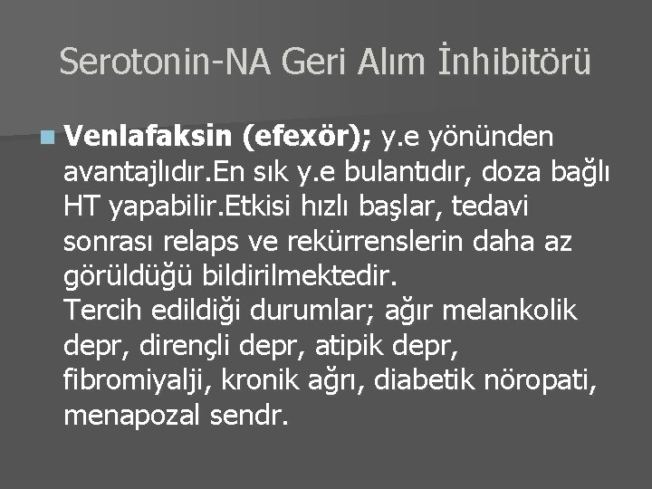 Serotonin-NA Geri Alım İnhibitörü n Venlafaksin (efexör); y. e yönünden avantajlıdır. En sık y.