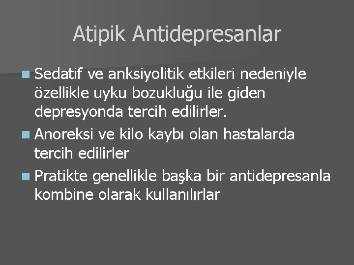 Atipik Antidepresanlar n Sedatif ve anksiyolitik etkileri nedeniyle özellikle uyku bozukluğu ile giden depresyonda