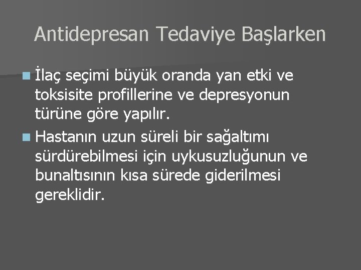 Antidepresan Tedaviye Başlarken n İlaç seçimi büyük oranda yan etki ve toksisite profillerine ve