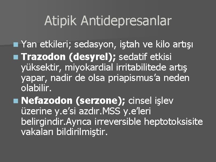 Atipik Antidepresanlar n Yan etkileri; sedasyon, iştah ve kilo artışı n Trazodon (desyrel); sedatif