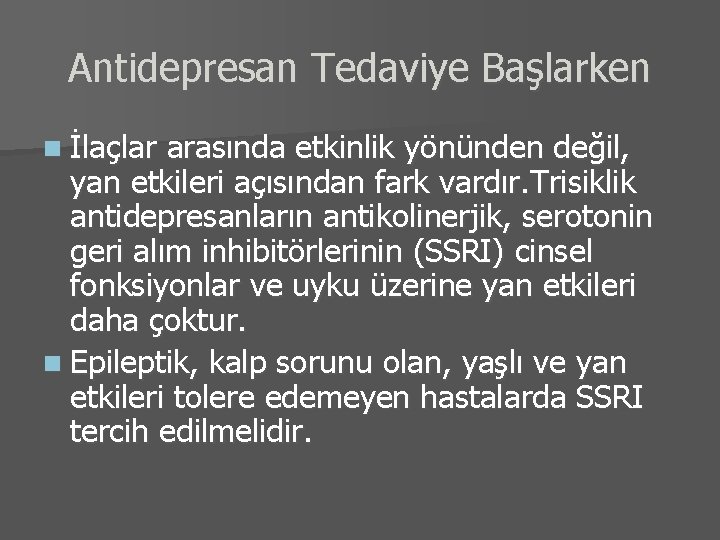 Antidepresan Tedaviye Başlarken n İlaçlar arasında etkinlik yönünden değil, yan etkileri açısından fark vardır.