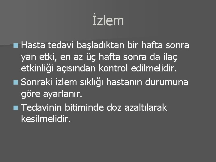 İzlem n Hasta tedavi başladıktan bir hafta sonra yan etki, en az üç hafta