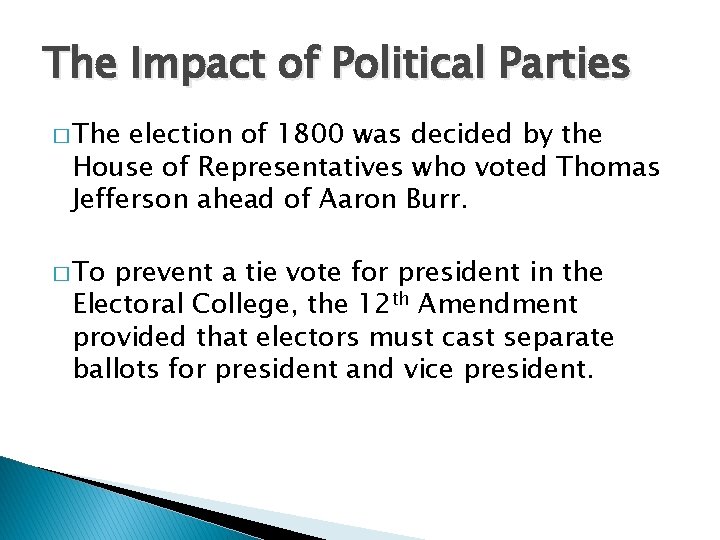 The Impact of Political Parties � The election of 1800 was decided by the
