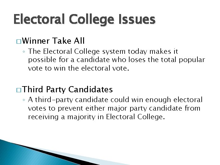 Electoral College Issues � Winner Take All ◦ The Electoral College system today makes