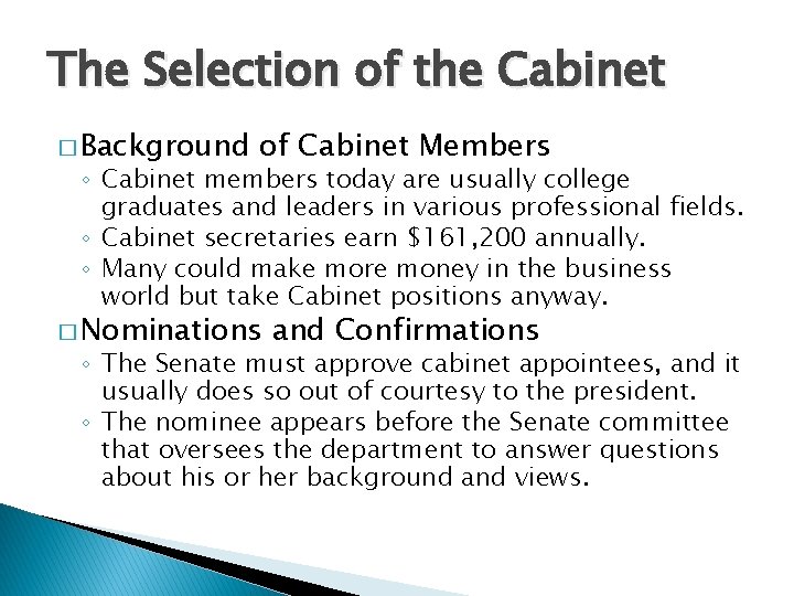 The Selection of the Cabinet � Background of Cabinet Members ◦ Cabinet members today