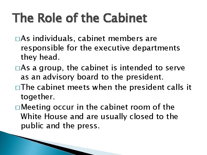 The Role of the Cabinet � As individuals, cabinet members are responsible for the