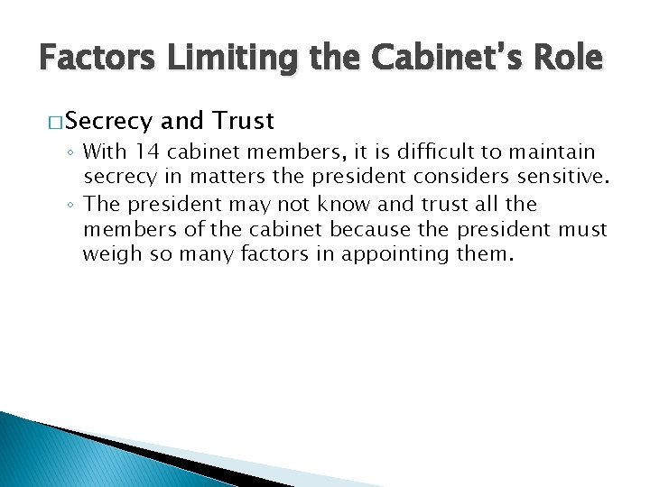 Factors Limiting the Cabinet’s Role � Secrecy and Trust ◦ With 14 cabinet members,