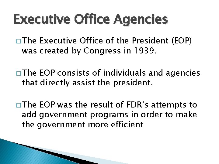 Executive Office Agencies � The Executive Office of the President (EOP) was created by