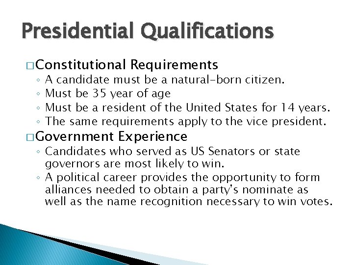 Presidential Qualifications � Constitutional ◦ ◦ Requirements A candidate must be a natural-born citizen.