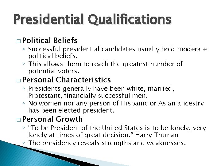 Presidential Qualifications � Political Beliefs ◦ Successful presidential candidates usually hold moderate political beliefs.