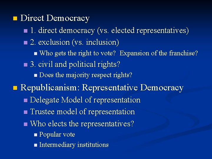 n Direct Democracy 1. direct democracy (vs. elected representatives) n 2. exclusion (vs. inclusion)