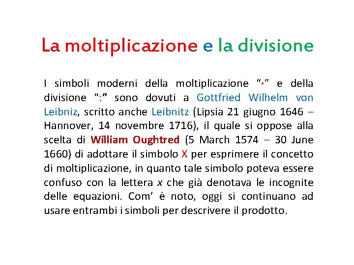 La moltiplicazione e la divisione I simboli moderni della moltiplicazione “·” e della divisione