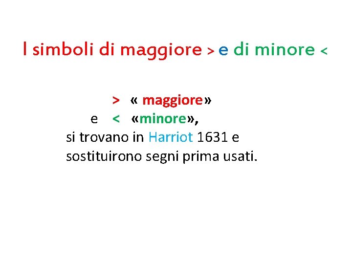 I simboli di maggiore > e di minore < > « maggiore» e <