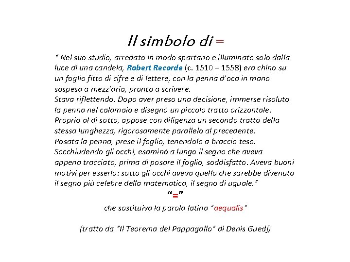 Il simbolo di = “ Nel suo studio, arredato in modo spartano e illuminato Il simbolo di = “ Nel suo studio, arredato in modo spartano e illuminato