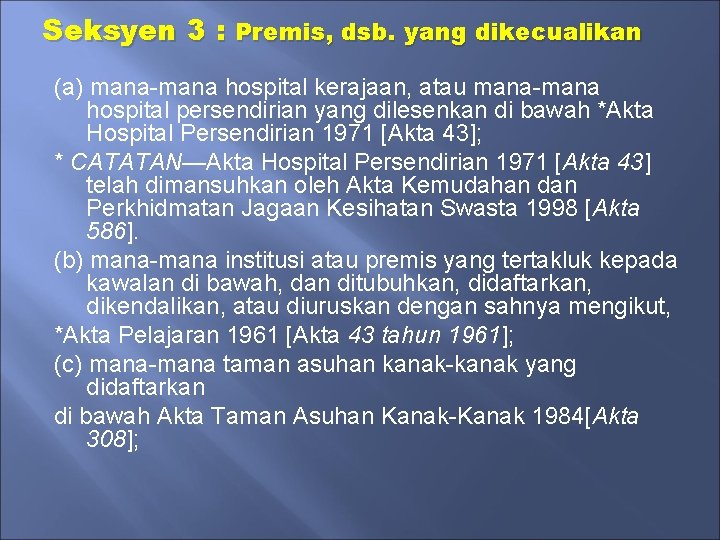 Seksyen 3 : Premis, dsb. yang dikecualikan (a) mana-mana hospital kerajaan, atau mana-mana hospital