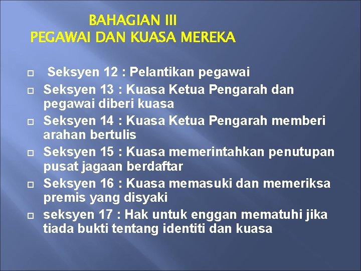 BAHAGIAN III PEGAWAI DAN KUASA MEREKA Seksyen 12 : Pelantikan pegawai Seksyen 13 :