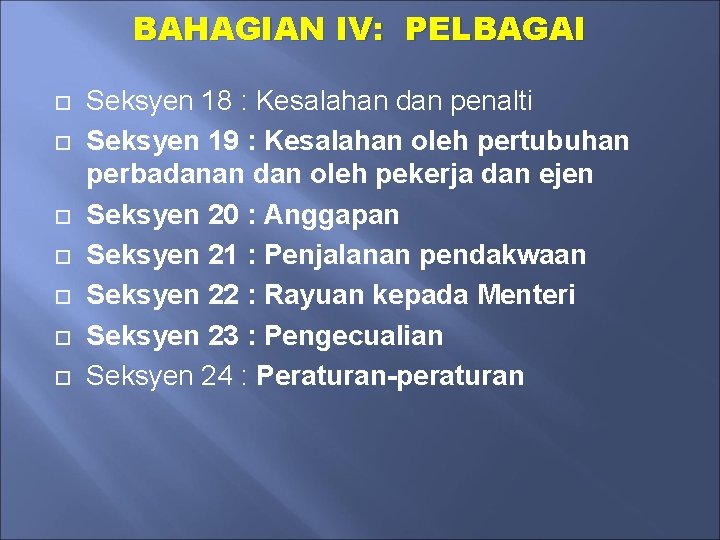 BAHAGIAN IV: PELBAGAI Seksyen 18 : Kesalahan dan penalti Seksyen 19 : Kesalahan oleh