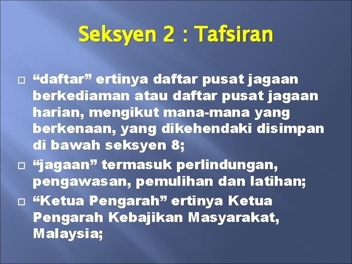 Seksyen 2 : Tafsiran “daftar” ertinya daftar pusat jagaan berkediaman atau daftar pusat jagaan