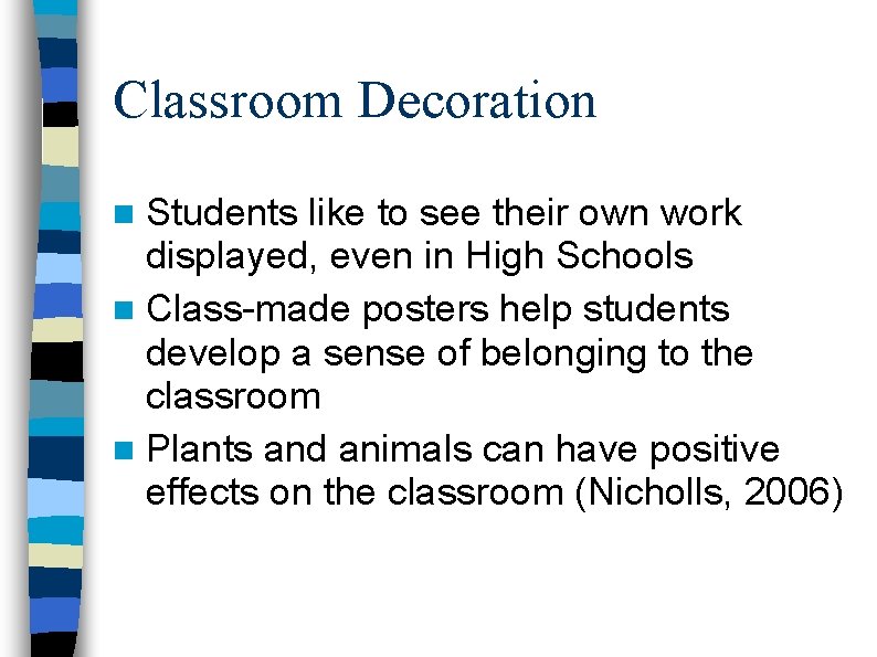 Classroom Decoration n Students like to see their own work displayed, even in High