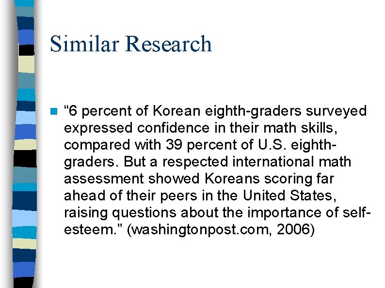 Similar Research n “ 6 percent of Korean eighth-graders surveyed expressed confidence in their