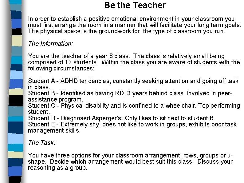 Be the Teacher In order to establish a positive emotional environment in your classroom