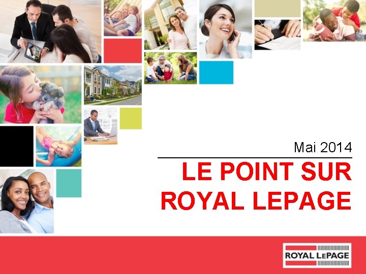 Mai 2014 LE POINT SUR ROYAL LEPAGE 