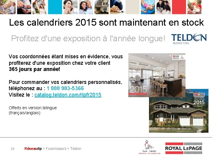 Les calendriers 2015 sont maintenant en stock Profitez d'une exposition à l'année longue! Vos
