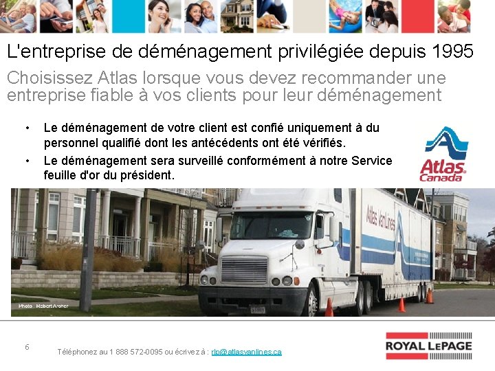 L'entreprise de déménagement privilégiée depuis 1995 Choisissez Atlas lorsque vous devez recommander une entreprise