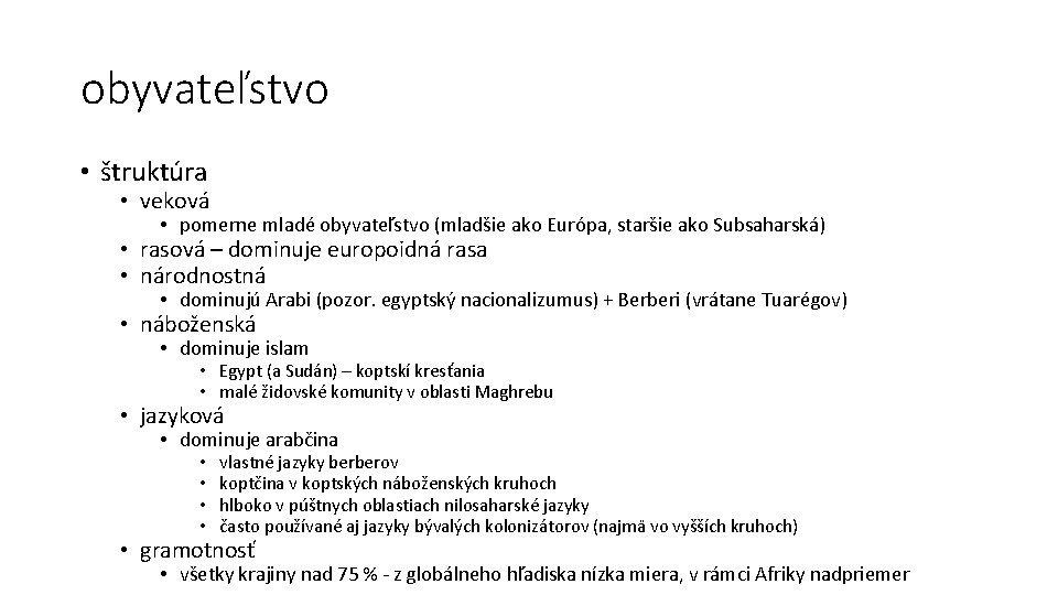 obyvateľstvo • štruktúra • veková • pomerne mladé obyvateľstvo (mladšie ako Európa, staršie ako