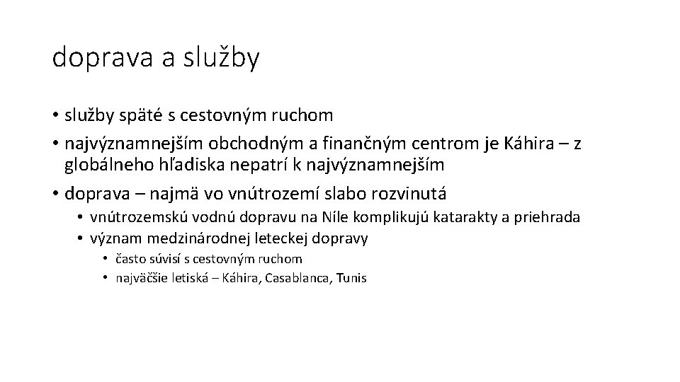 doprava a služby • služby späté s cestovným ruchom • najvýznamnejším obchodným a finančným