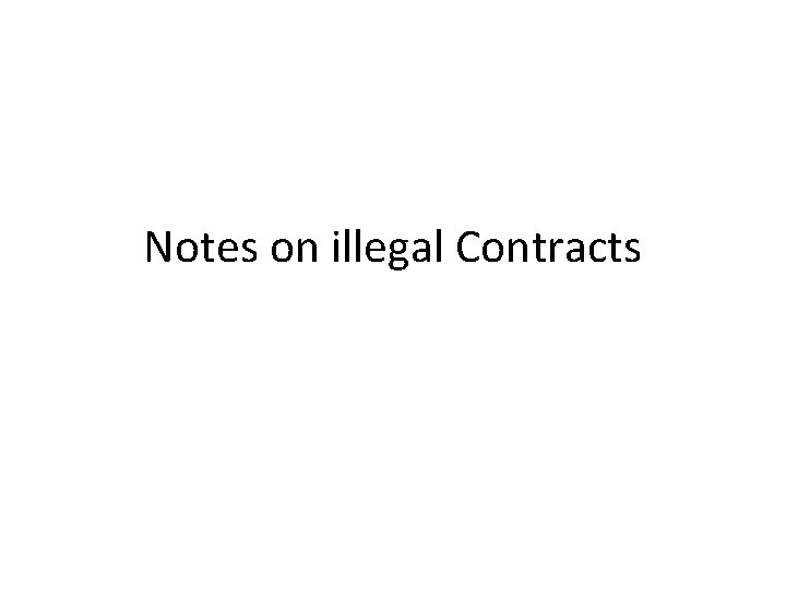 Notes on illegal Contracts 