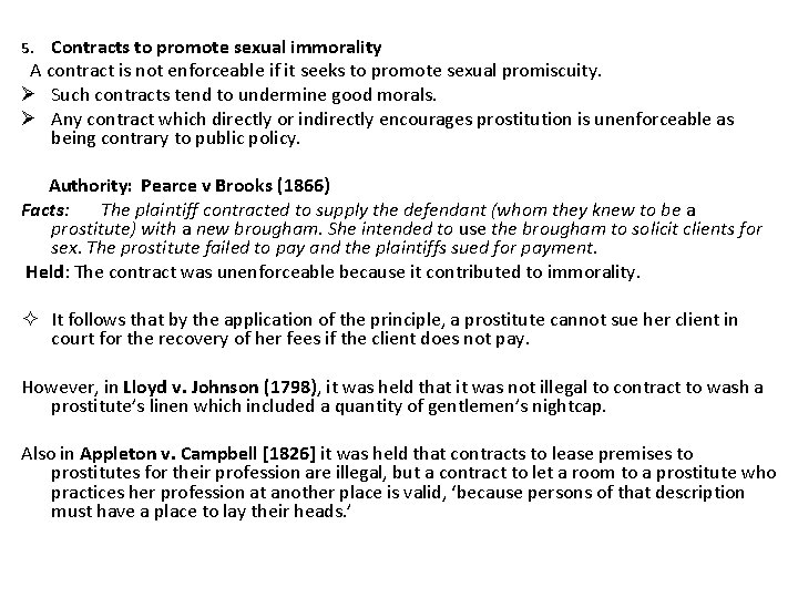 Contracts to promote sexual immorality A contract is not enforceable if it seeks to