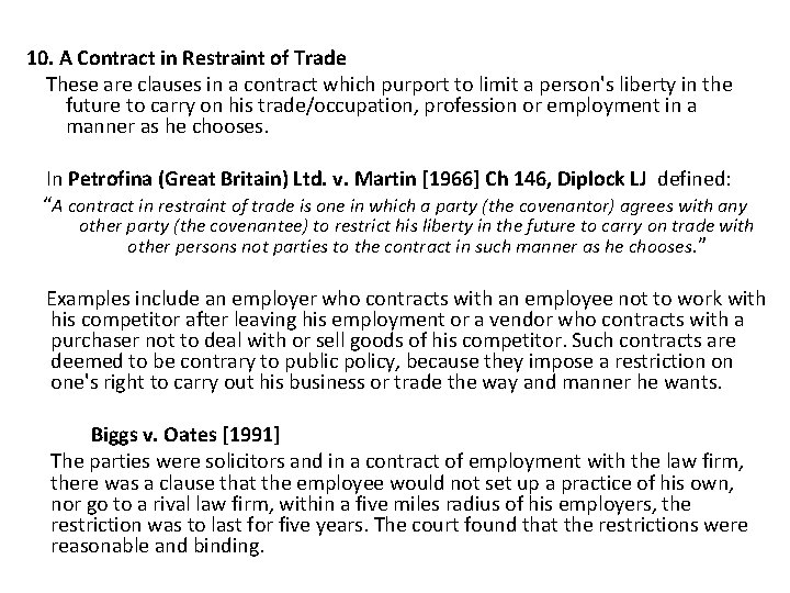  10. A Contract in Restraint of Trade These are clauses in a contract