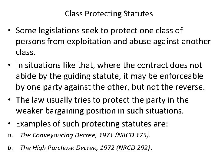Class Protecting Statutes • Some legislations seek to protect one class of persons from