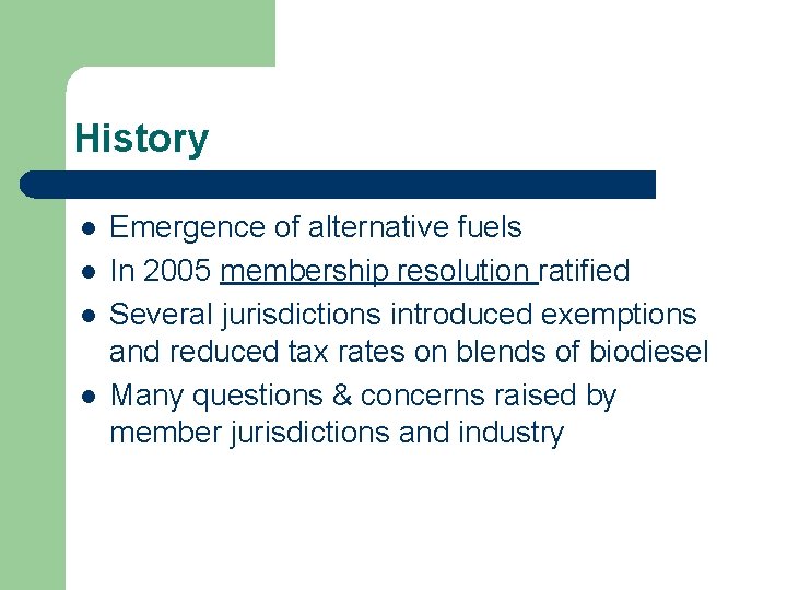History l l Emergence of alternative fuels In 2005 membership resolution ratified Several jurisdictions